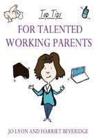 Top Tips for Talented Working Parents