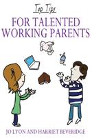 Top Tips for Talented Working Parents