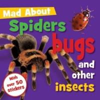 Mad About Spiders, Bugs, and Other Insects