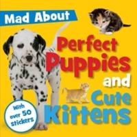 Mad About Kittens and Puppies