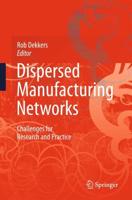 Dispersed Manufacturing Networks : Challenges for Research and Practice