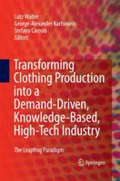 Transforming Clothing Production into a Demand-driven, Knowledge-based, High-tech Industry : The Leapfrog Paradigm