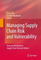 Managing Supply Chain Risk and Vulnerability : Tools and Methods for Supply Chain Decision Makers