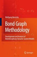 Bond Graph Methodology : Development and Analysis of Multidisciplinary Dynamic System Models