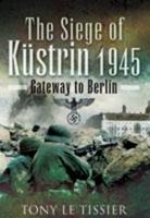 The Siege of Küstrin, 1945