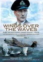 Wings Over the Waves : Fleet Air Arm Strike Leader Against Tirpitz