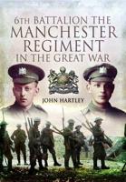 6th Battalion, the Manchester Regiment in the Great War