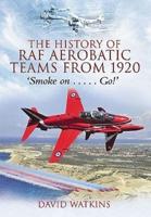 The History of RAF Aerobatic Teams Since 1920