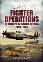 Fighter Operations in Europe & North Africa, 1939-1945