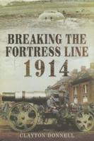 Breaking the Fortress Line 1914