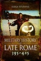 The Military History of Late Rome, AD 395-425