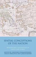 Spatial Conceptions of the Nation: Modernizing Geographies in Greece and Turkey