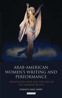Arab-American Women's Writing and Performance: Orientalism, Race and the Idea of the Arabian Nights
