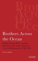 Brothers Across the Ocean: British Foreign Policy and the Origins of the Anglo-American 'special Relationship' 1900-1905