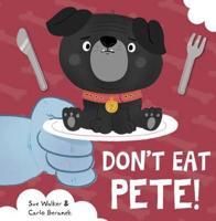 Don't Eat Pete!