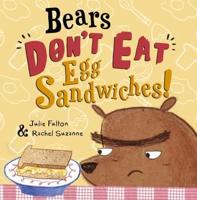 Bears Don't Eat Egg Sandwiches!