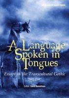 A Language Spoken in Tongues: Essays on the Transcultural Gothic