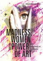 Madness, Women and the Power of Art