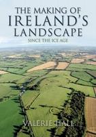 The Making of Ireland's Landscape