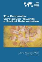 The Economics Curriculum: Towards a Radical Reformulation
