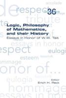 Logic, Philosophy of Mathematics, and their History: Essays in Honor of W. W. Tait