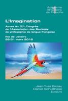L'Imagination: Actes du 37e Congrès de l'Association des Sociétés de philosophie de langue française.  Rio de Janeiro, 26-131 mars 2018