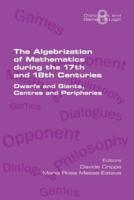 The Algebrization of Mathematics During the 17th and 18th Centuries. Dwarfs and Giants, Centres and Peripheries
