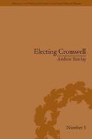 Electing Cromwell: The Making of a Politician
