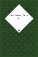 Anti-Jacobin Novels, Parts I and II