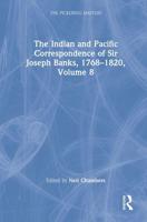 The Indian and Pacific Correspondence of Sir Joseph Banks, 1768-1820. Volume 8