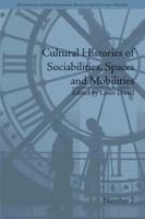Cultural Histories of Sociabilities, Spaces and Mobilities