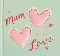 To Mum With Love X