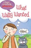 I Love Reading Phonics Level 6: What Wally Wanted