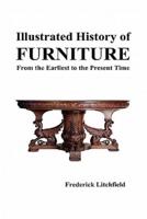 Illustrated History of Furniture: From the Earliest to the Present Time