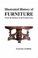 Illustrated History of Furniture: From the Earliest to the Present Time