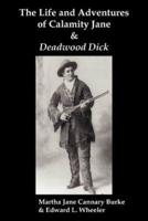 The Life & Adventures of Calamity Jane and Deadwood Dick: The Prince of the Road, (or the Black Rider of the Black Hills)