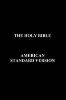 The Holy Bible: American Standard Version