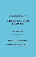 An Intermediate Greek-English Lexicon: Founded Upon the Seventh Edition of Liddell and Scott's Greek-English Lexicon