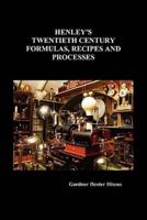 Henley's Twentieth Century Formulas, Recipes and Processes