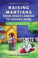 Raising Martians-from Crash-Landing to Leaving Home