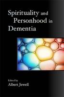 Spirituality, Personhood, and Dementia
