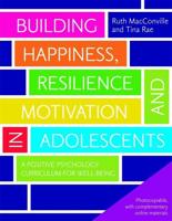 Building Happiness, Resilience and Motivation in Adolescents