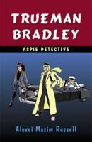 Trueman Bradley, Aspie Detective