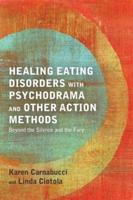 Healing Eating Disorders With Psychodrama and Other Action Methods