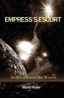Interstellar Warrior Book 6: Empress's Escort