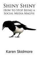 Shiny Shiny: How to Stop Being a Social Media Magpie