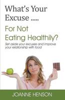 What's Your Excuse.....For Not Eating Healthily?