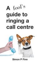 Fool's Guide to Ringing a Call Centre