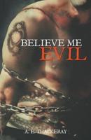 Believe Me Evil
