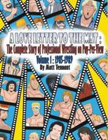 A Love Letter to the Mat: The Complete Story of Professional Wrestling on Pay-Per View: Volume 1: 1985 - 1989